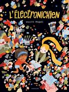 Couverture du livre « L'électronichien » de Violette Pasques aux éditions Sarbacane