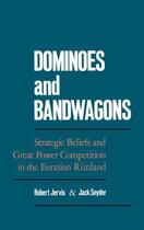 Couverture du livre « Dominoes and Bandwagons: Strategic Beliefs and Great Power Competition » de Robert Jervis aux éditions Oxford University Press Usa