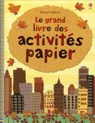 Couverture du livre « Le grand livre des activités papier » de Fiona Watt aux éditions Usborne