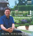 Couverture du livre « Royal Gardeners ; The History of Britain's Royal Gardens » de Alan Titchmarsh aux éditions Bbc Books