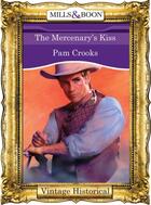 Couverture du livre « The Mercenary's Kiss (Mills & Boon Historical) » de Pam Crooks aux éditions Mills & Boon Series