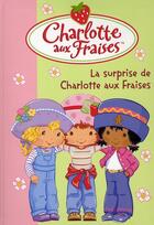 Couverture du livre « Charlotte aux Fraises t.12 ; la surprise de Charlotte aux fraises » de Katherine Quenot aux éditions Le Livre De Poche Jeunesse