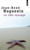 Couverture du livre « La côte sauvage » de Jean-Rene Huguenin aux éditions Points