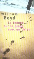 Couverture du livre « La femme sur la plage avec un chien » de William Boyd aux éditions Points