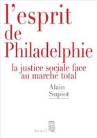 Couverture du livre « L'esprit de Philadelphie ; la justice sociale face au marché total » de Alain Supiot aux éditions Seuil