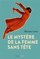 Couverture du livre « Le mystère de la femme sans tête » de Myriam Leroy aux éditions Seuil
