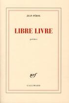 Couverture du livre « Libre livre » de Jean Perol aux éditions Gallimard