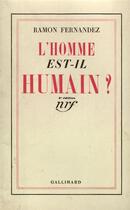 Couverture du livre « L'homme est-il humain ? » de Ramon Fernandez aux éditions Gallimard