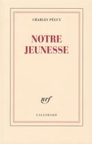 Couverture du livre « Notre jeunesse » de Charles Peguy aux éditions Gallimard