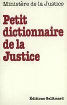 Couverture du livre « Petit dictionnaire de la justice » de  aux éditions Gallimard