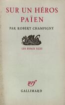 Couverture du livre « Sur un heros paien » de Champigny Robert aux éditions Gallimard (patrimoine Numerise)