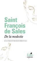 Couverture du livre « De la modestie et autres entretiens spirituels » de Saint Francois De Sales aux éditions Folio