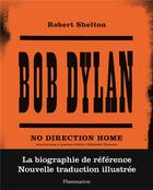 Couverture du livre « Bob Dylan : no direction home » de Robert Shelton aux éditions Flammarion