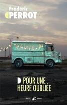 Couverture du livre « Pour une heure oubliée » de Frédéric Perrot aux éditions Mialet Barrault