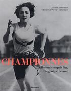 Couverture du livre « Championnes ; elles ont conquis l'or, l'argent, le bronze » de Clementine Portier-Kaltenbach et Lorraine Kaltenbach aux éditions Arthaud