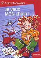 Couverture du livre « Je veux mon chien ! » de Colby Rodowsky aux éditions Pere Castor