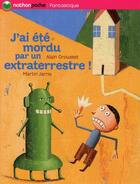 Couverture du livre « J'ai été mordu par un extraterrestre » de Grousset/Jarrie aux éditions Nathan