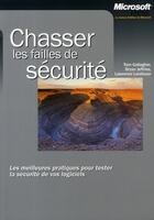 Couverture du livre « Chasser les failles de sécurité ; les meilleures pratiques » de Gallagher+Jeffries aux éditions Dunod