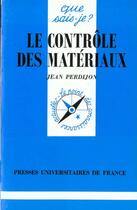 Couverture du livre « Le controle des materiaux qsj 815 » de Jean Perdijon aux éditions Que Sais-je ?