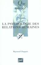 Couverture du livre « La psychologie des relations humaines (8e ed) qsj 2287 (7e édition) » de Raymond Chappuis aux éditions Que Sais-je ?