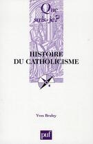 Couverture du livre « Histoire du catholicisme (2e édition) » de Yves Bruley aux éditions Que Sais-je ?