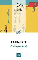 Couverture du livre « La timidité (3e édition) » de Christophe Andre aux éditions Que Sais-je ?