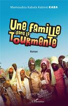 Couverture du livre « Une famille dans la tourmente : Roman » de Mamoudou Kabala Kabine Kaba aux éditions L'harmattan