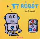 Couverture du livre « Ti robot » de Benoit Charlat aux éditions Casterman