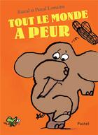 Couverture du livre « Tout le monde a peur » de Rascal et Pascal Lemaitre aux éditions Ecole Des Loisirs