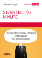 Couverture du livre « Storytelling minute ; 170 histoires prêtes à l'emploi pour animer vos interventions » de Stephane Dangel aux éditions Eyrolles