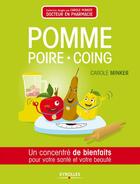 Couverture du livre « Pomme, poire, coing ; un concentré de bienfaits pour votre santé, votre beauté et votre maison » de Carole Minker aux éditions Eyrolles