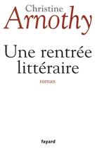 Couverture du livre « Une rentrée littéraire » de Christine Arnothy aux éditions Fayard