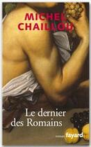 Couverture du livre « Le dernier romain » de Michel Chaillou aux éditions Fayard