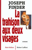 Couverture du livre « La trahison aux deux visages » de Joseph Finder aux éditions Robert Laffont