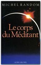Couverture du livre « Le corps du méditant » de Michel Random aux éditions Albin Michel