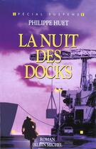 Couverture du livre « La nuit des docks » de Philippe Huet aux éditions Albin Michel
