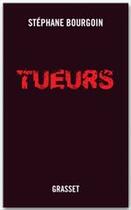 Couverture du livre « Tueurs » de Stephane Bourgoin aux éditions Grasset