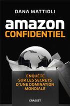 Couverture du livre « Amazon Confidentiel : Enquête sur les secrets d'une domination mondiale » de Dana Mattioli aux éditions Grasset Et Fasquelle