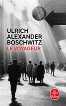 Couverture du livre « Le voyageur » de Ulrich Alexander Boschwitz aux éditions Le Livre De Poche