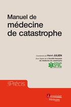 Couverture du livre « Médecine de catastrophe » de Henri Julien aux éditions Lavoisier Medecine Sciences