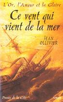 Couverture du livre « Ce Vent Qui Vient De La Mer » de Ollivier Jean aux éditions Presses De La Cite
