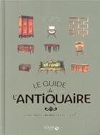 Couverture du livre « Guide de l'antiquaire, guide des meubles et des styles » de Francoise Deflassieux aux éditions Solar