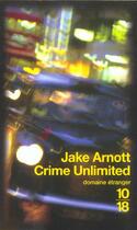 Couverture du livre « Crime Unlimited » de Jake Arnott aux éditions 10/18