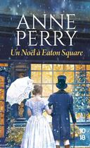 Couverture du livre « Un Noël à Eaton Square » de Anne Perry aux éditions 10/18