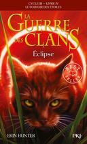 Couverture du livre « La guerre des clans - cycle 3 ; le pouvoir des étoiles Tome 4 : éclipse » de Erin Hunter aux éditions Pocket Jeunesse