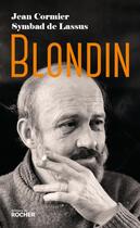 Couverture du livre « Blondin » de Jean Cormier et Symbad De Lassus aux éditions Rocher