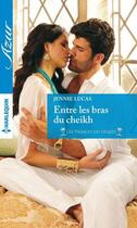 Couverture du livre « Entre les bras du cheikh » de Jennie Lucas aux éditions Harlequin