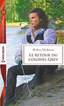 Couverture du livre « Le retour du colonel Grey » de Dickson Helen aux éditions Harlequin