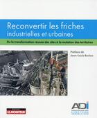 Couverture du livre « Reconvertir les friches industrielles et urbaines » de  aux éditions Le Moniteur