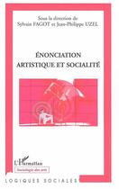 Couverture du livre « Enonciation artistique et socialite » de Uzel Jean-Philippe aux éditions Editions L'harmattan